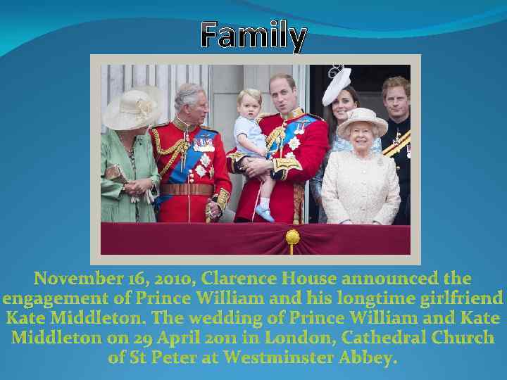 Family November 16, 2010, Clarence House announced the engagement of Prince William and his