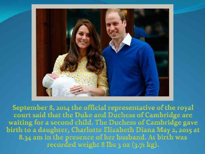 September 8, 2014 the official representative of the royal court said that the Duke