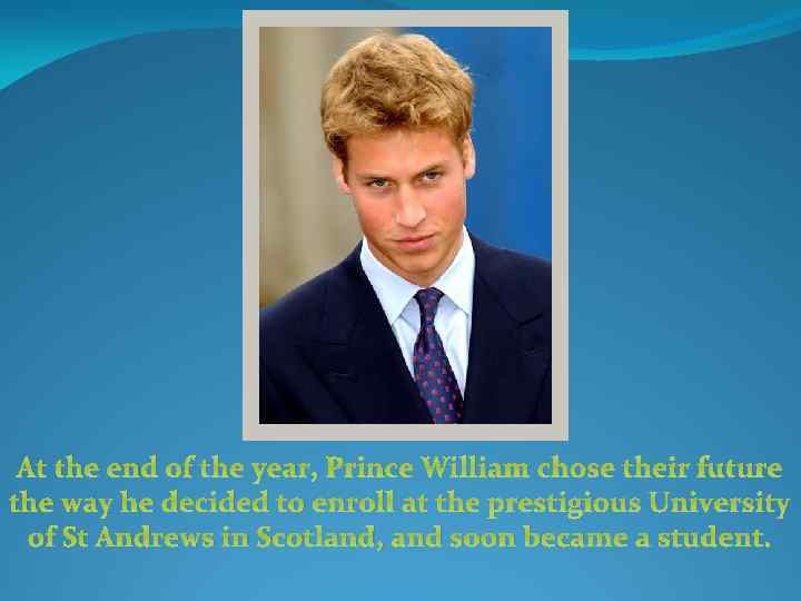 At the end of the year, Prince William chose their future the way he