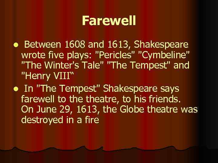 Farewell l Between 1608 and 1613, Shakespeare wrote five plays: 