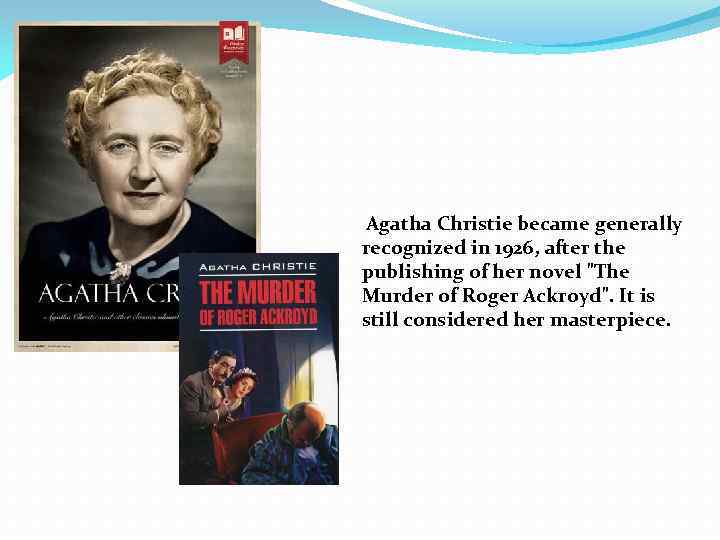 Agatha Christie became generally recognized in 1926, after the publishing of her novel "The