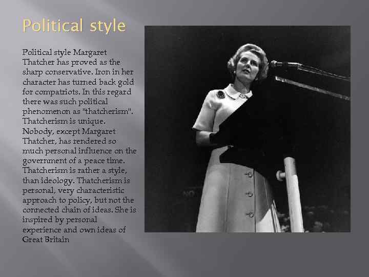 Political style Margaret Thatcher has proved as the sharp conservative. Iron in her character