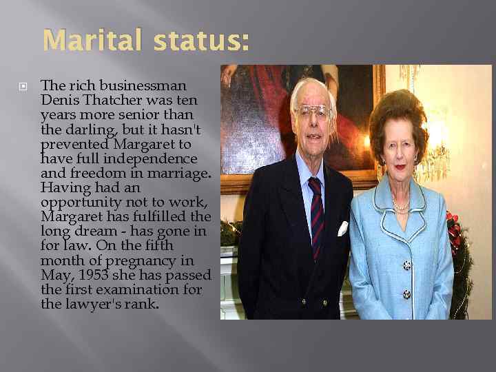 Marital status: The rich businessman Denis Thatcher was ten years more senior than the