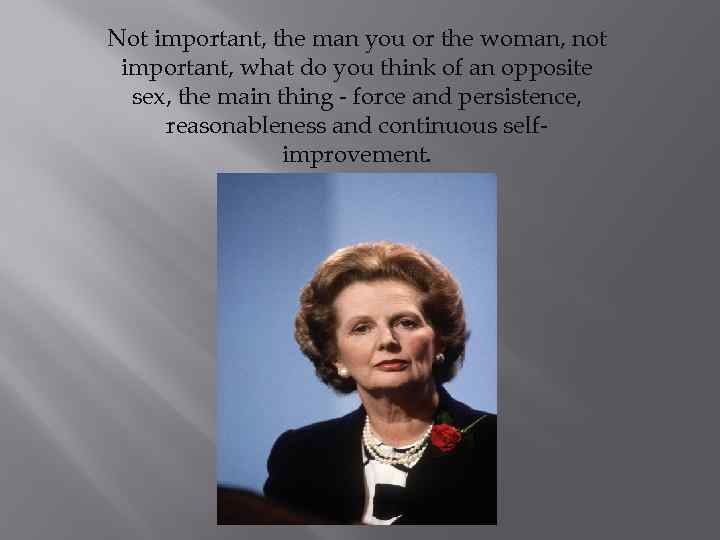 Not important, the man you or the woman, not important, what do you think