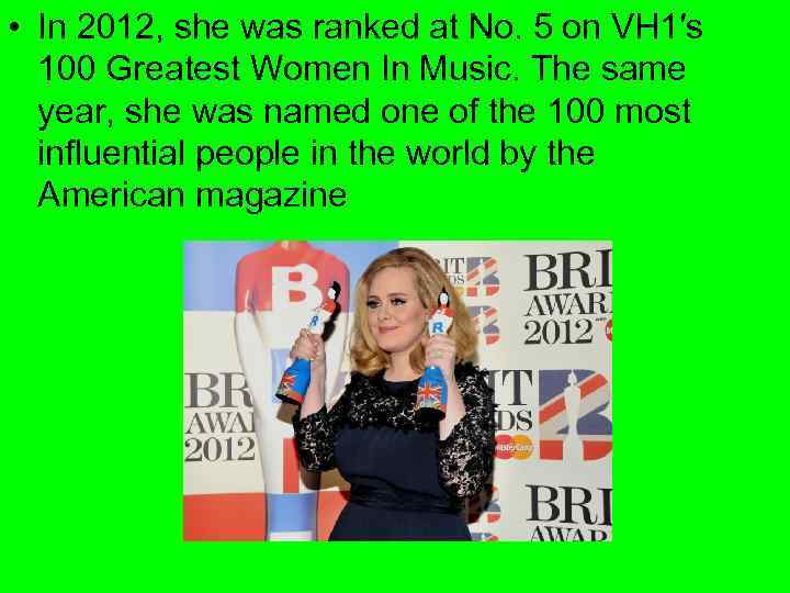  • In 2012, she was ranked at No. 5 on VH 1′s 100