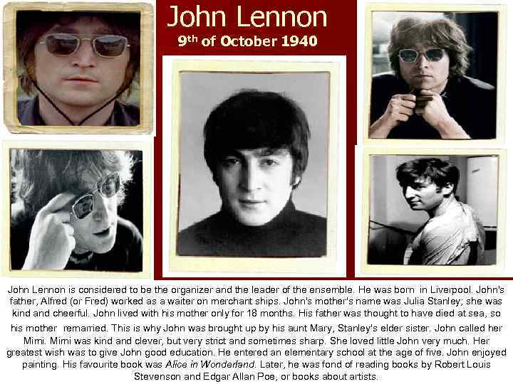 John Lennon 9 th of October 1940 John Lennon is considered to be the