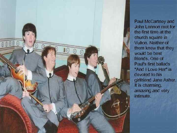 Paul Mc. Cartney and John Lennon met for the first time at the church