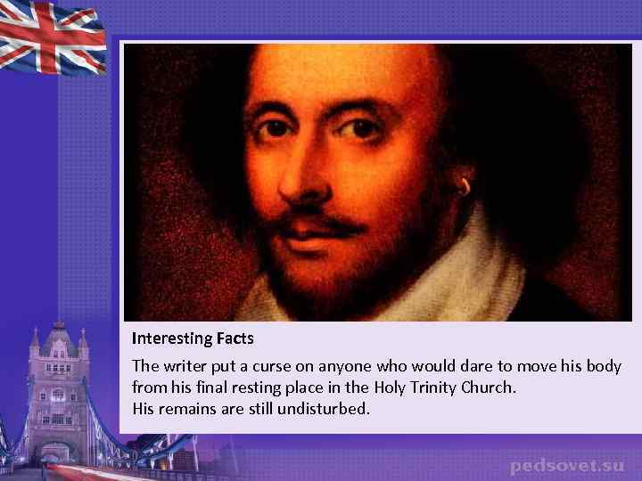 Interesting Facts The writer put a curse on anyone who would dare to move