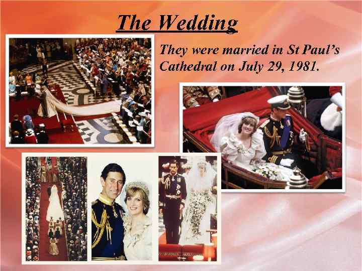 The Wedding They were married in St Paul’s Cathedral on July 29, 1981. 