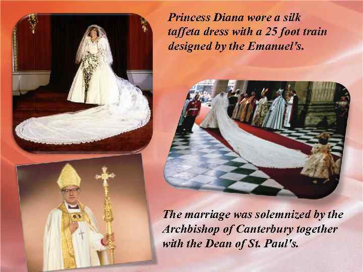 Princess Diana wore a silk taffeta dress with a 25 foot train designed by