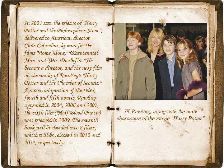 In 2001 saw the release of "Harry Potter and the Philosopher's Stone", delivered to