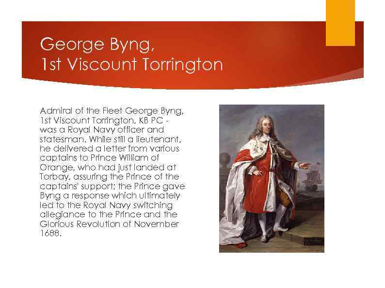 George Byng, 1 st Viscount Torrington Admiral of the Fleet George Byng, 1 st