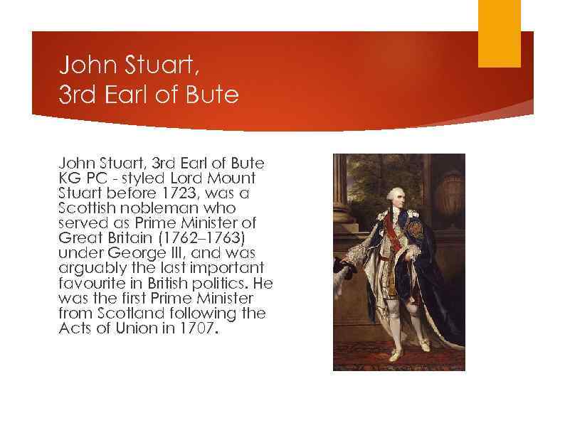 John Stuart, 3 rd Earl of Bute KG PC - styled Lord Mount Stuart