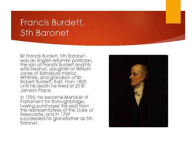 Francis Burdett, 5 th Baronet Sir Francis Burdett, 5 th Baronet was an English