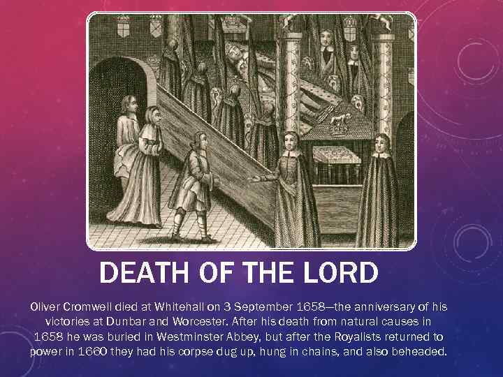 DEATH OF THE LORD Oliver Cromwell died at Whitehall on 3 September 1658—the anniversary