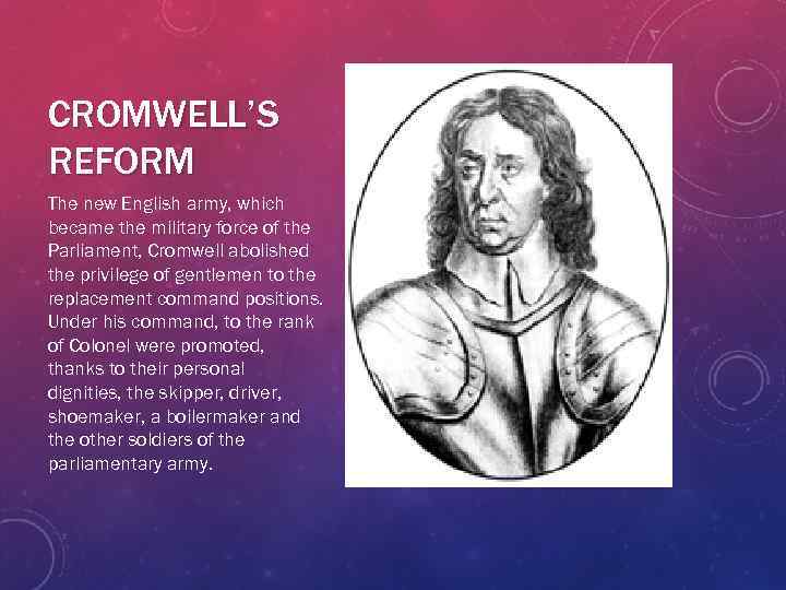 CROMWELL’S REFORM The new English army, which became the military force of the Parliament,