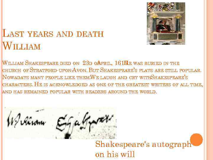 LAST YEARS AND DEATH WILLIAM SHAKESPEARE DIED ON 23 D OF PRIL, 1616. E