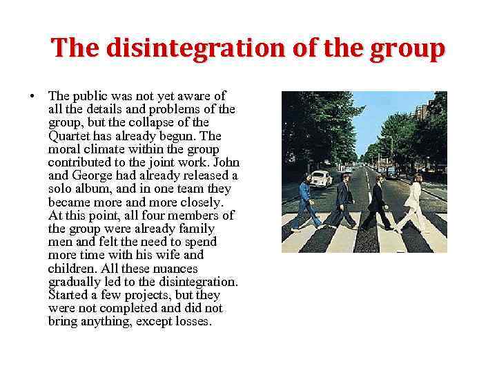 The disintegration of the group • The public was not yet aware of all