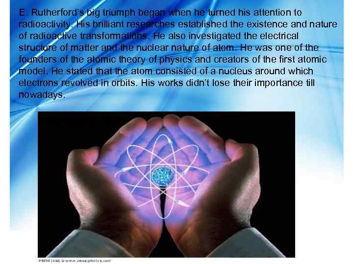 E. Rutherford’s big triumph began when he turned his attention to radioactivity. His brilliant