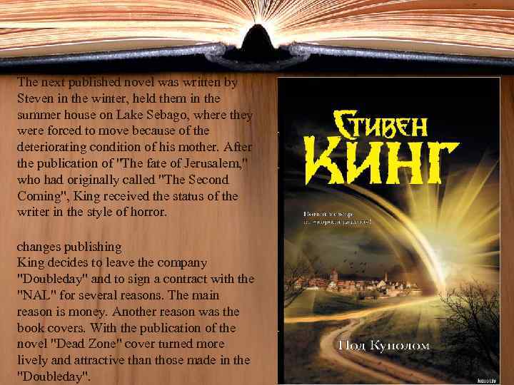 The next published novel was written by Steven in the winter, held them in