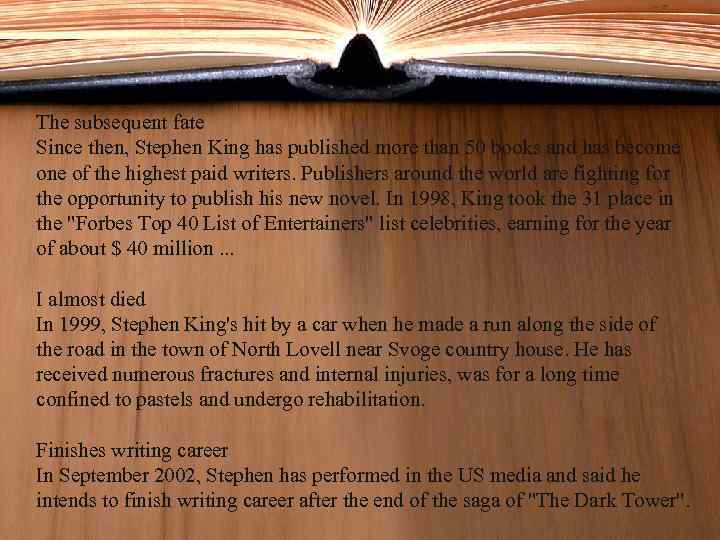 The subsequent fate Since then, Stephen King has published more than 50 books and