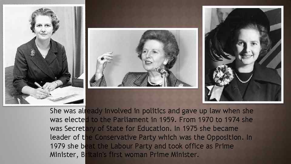 . She was already involved in politics and gave up law when she was