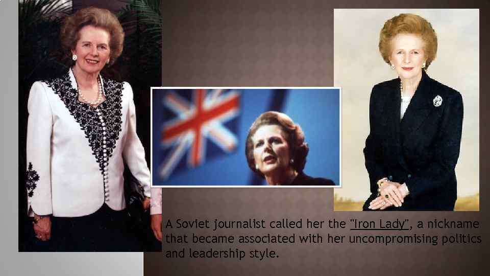 A Soviet journalist called her the "Iron Lady", a nickname that became associated with