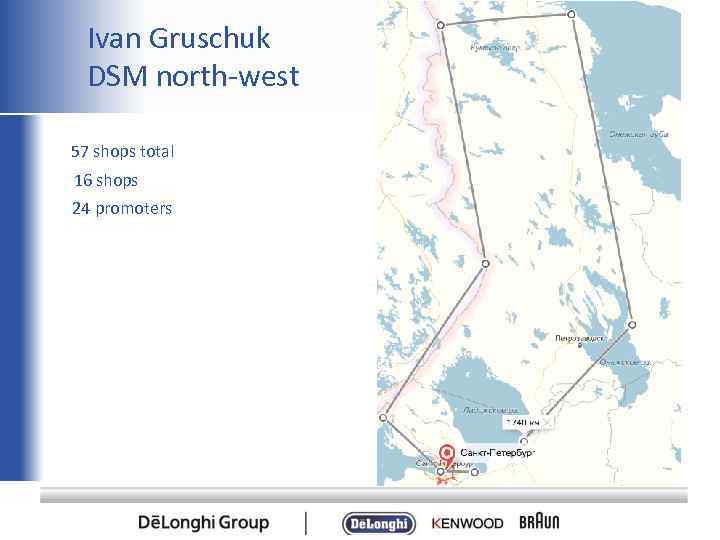  Ivan Gruschuk DSM north-west 57 shops total 16 shops 24 promoters 