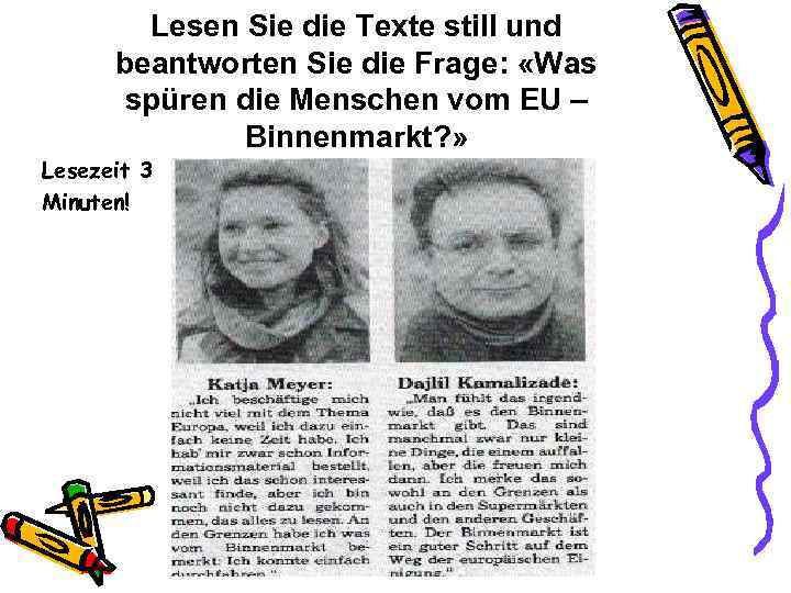 Lesen Sie die Texte still und beantworten Sie die Frage: «Was spüren die Menschen