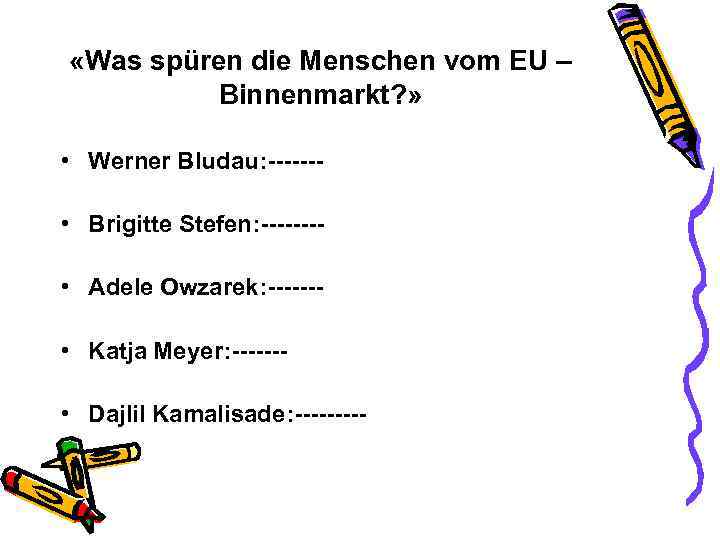  «Was spüren die Menschen vom EU – Binnenmarkt? » • Werner Bludau: ------