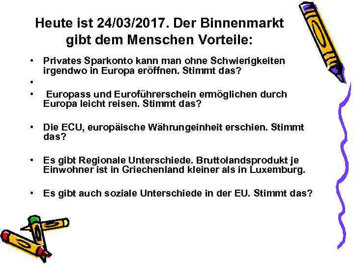 Heute ist 24/03/2017. Der Binnenmarkt gibt dem Menschen Vorteile: • Privates Sparkonto kann man