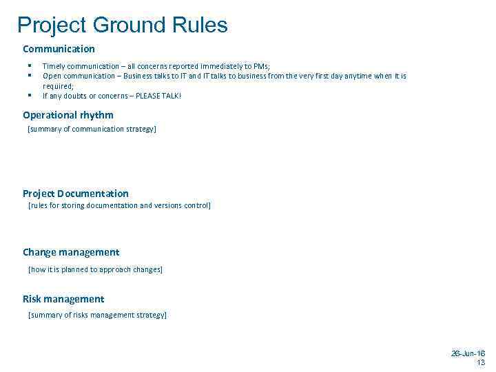 Project Ground Rules Communication § § § Timely communication – all concerns reported immediately