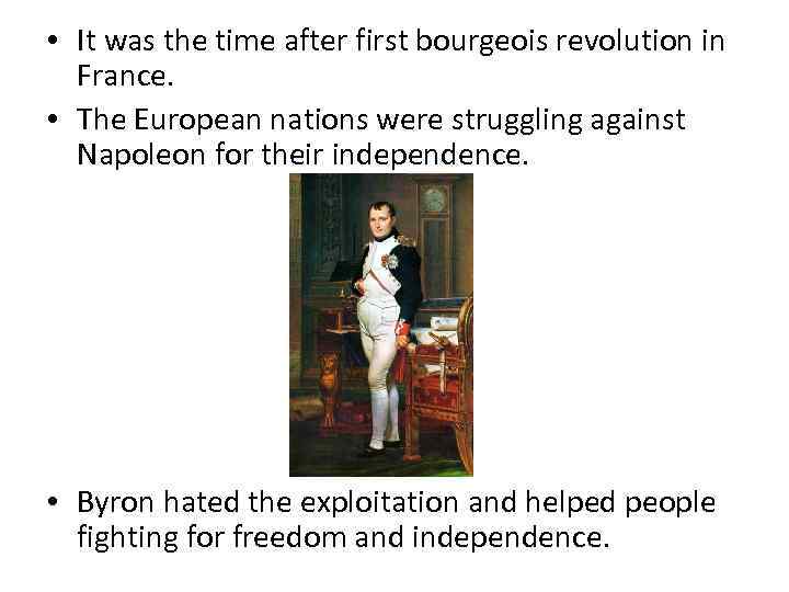  • It was the time after first bourgeois revolution in France. • The