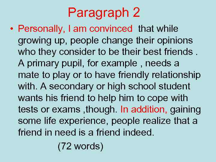 Paragraph 2 • Personally, I am convinced that while growing up, people change their