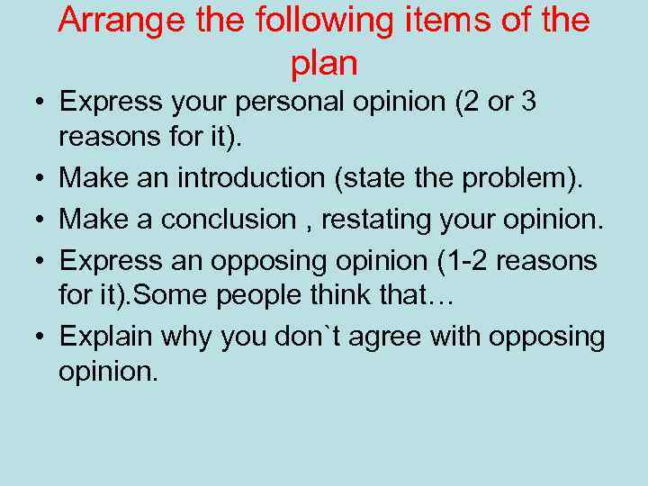 Arrange the following items of the plan • Express your personal opinion (2 or