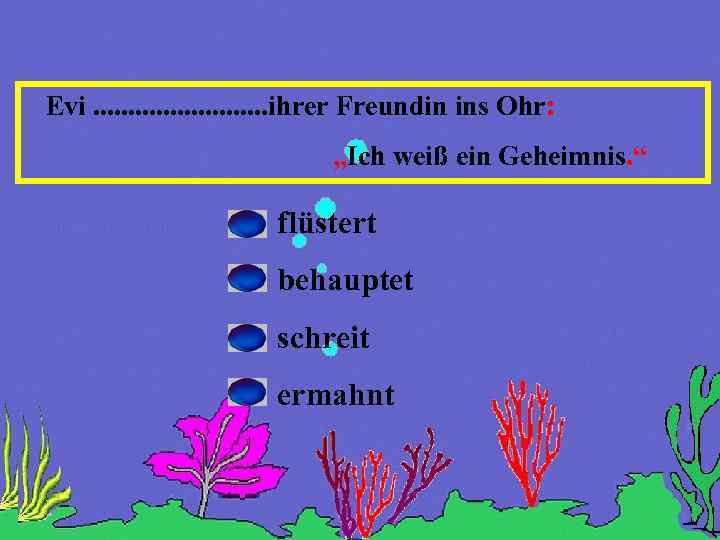 Evi. . . ihrer Freundin ins Ohr: „Ich weiß ein Geheimnis. “ flüstert behauptet