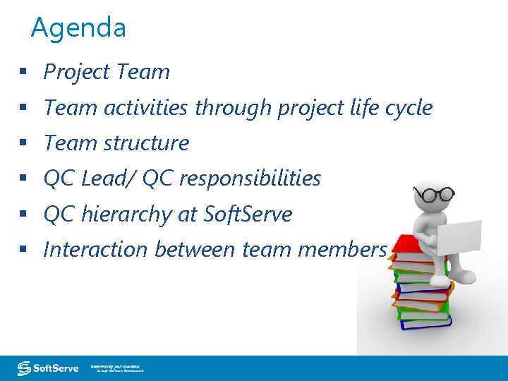 Agenda § Project Team § Team activities through project life cycle § Team structure