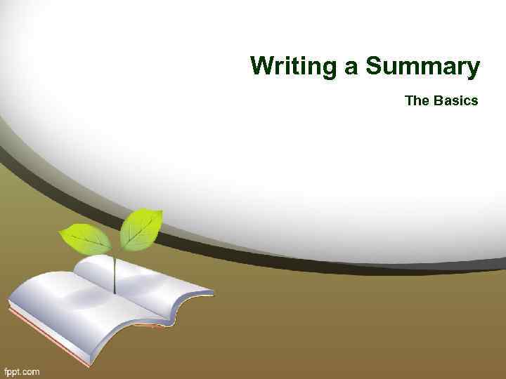 Writing a Summary The Basics 