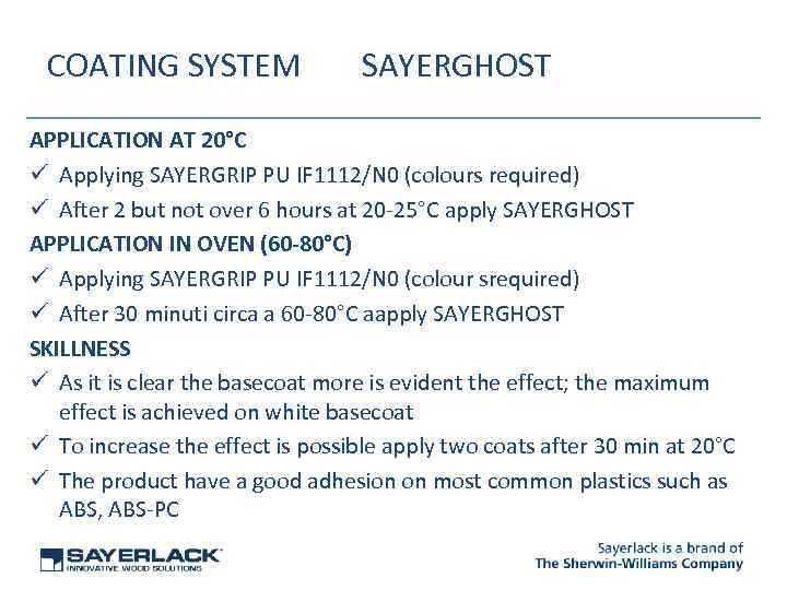 COATING SYSTEM SAYERGHOST APPLICATION AT 20°C ü Applying SAYERGRIP PU IF 1112/N 0 (colours