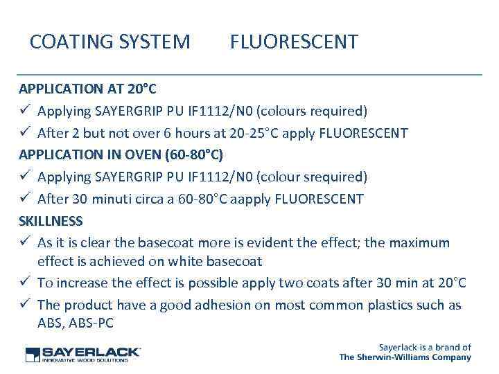 COATING SYSTEM FLUORESCENT APPLICATION AT 20°C ü Applying SAYERGRIP PU IF 1112/N 0 (colours