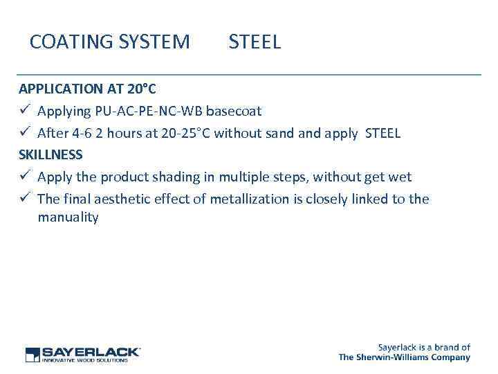 COATING SYSTEM STEEL APPLICATION AT 20°C ü Applying PU-AC-PE-NC-WB basecoat ü After 4 -6