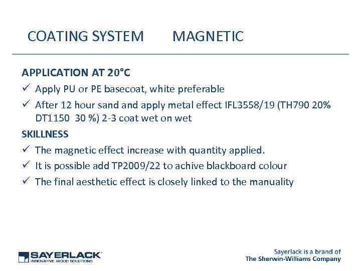 COATING SYSTEM MAGNETIC APPLICATION AT 20°C ü Apply PU or PE basecoat, white preferable