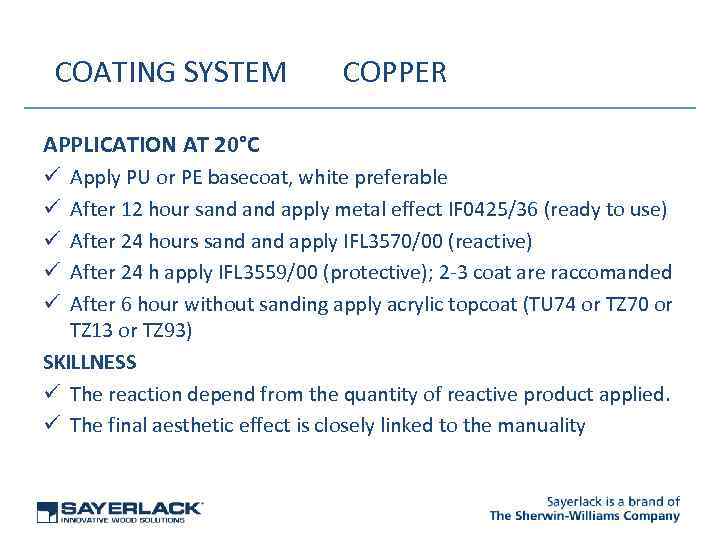 COATING SYSTEM COPPER APPLICATION AT 20°C Apply PU or PE basecoat, white preferable After