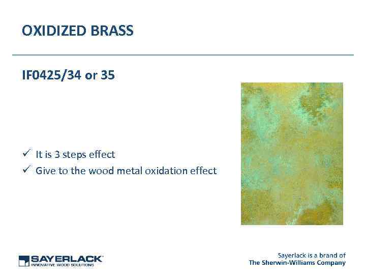 OXIDIZED BRASS IF 0425/34 or 35 ü It is 3 steps effect ü Give