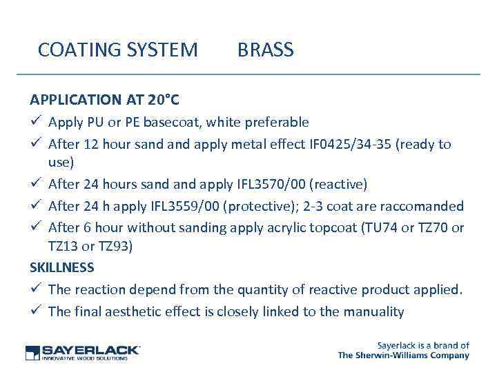 COATING SYSTEM BRASS APPLICATION AT 20°C ü Apply PU or PE basecoat, white preferable