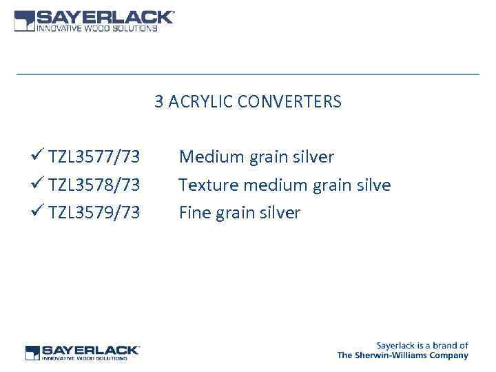 3 ACRYLIC CONVERTERS ü TZL 3577/73 ü TZL 3578/73 ü TZL 3579/73 Medium grain