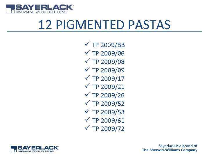 12 PIGMENTED PASTAS ü TP 2009/BB ü TP 2009/06 ü TP 2009/08 ü TP