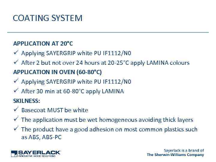 COATING SYSTEM APPLICATION AT 20°C ü Applying SAYERGRIP white PU IF 1112/N 0 ü