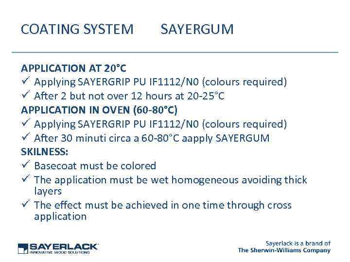 COATING SYSTEM SAYERGUM APPLICATION AT 20°C ü Applying SAYERGRIP PU IF 1112/N 0 (colours