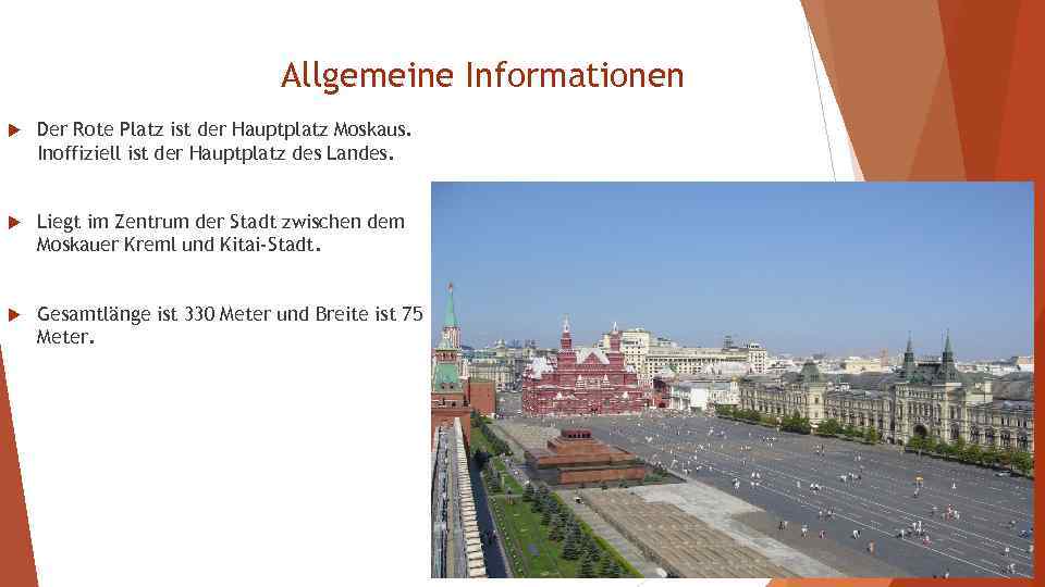 Allgemeine Informationen Der Rote Platz ist der Hauptplatz Moskaus. Inoffiziell ist der Hauptplatz des